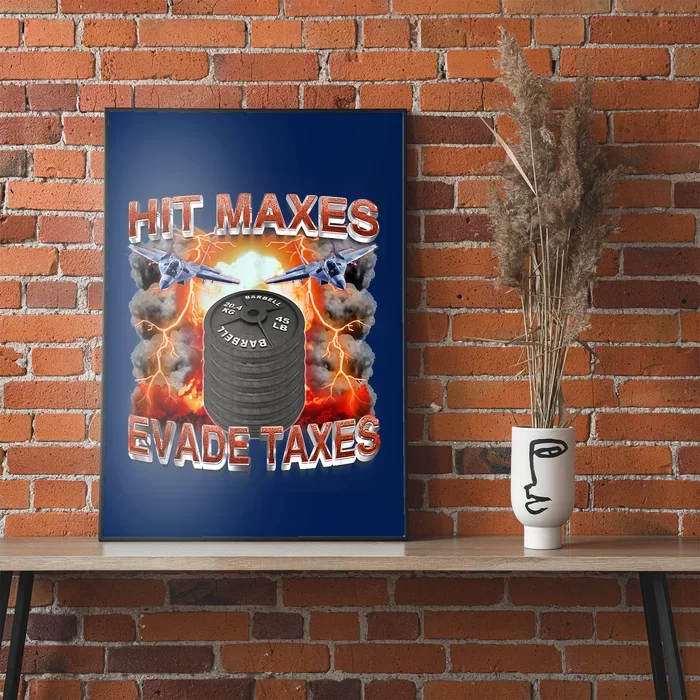 Hit Maxes Evade Taxes Poster