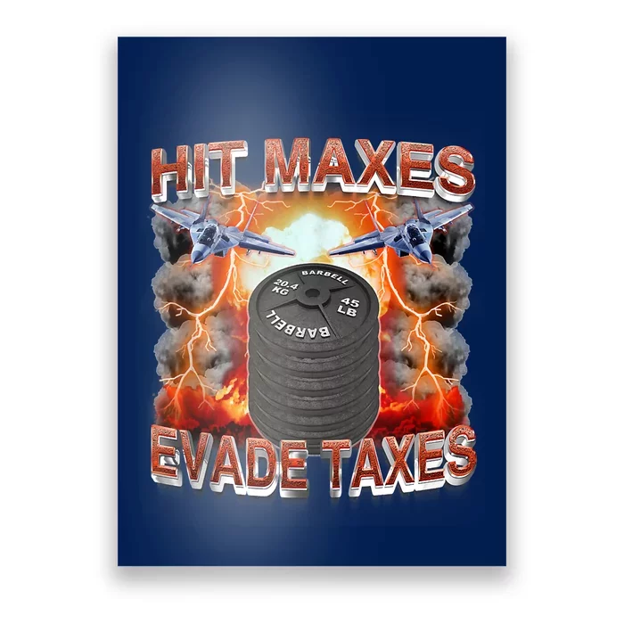 Hit Maxes Evade Taxes Poster