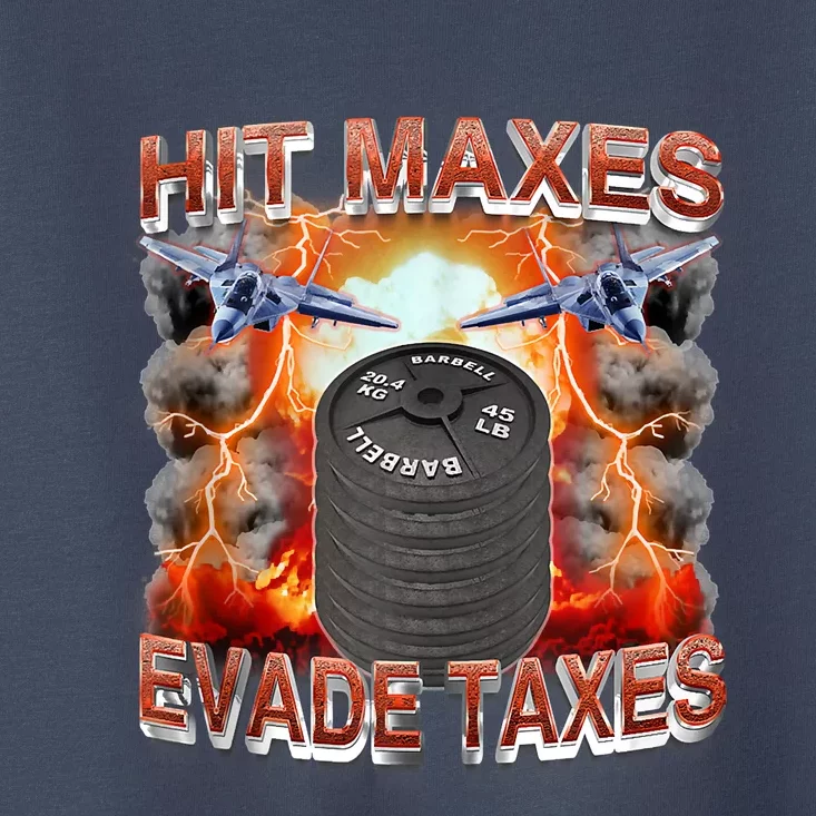 Hit Maxes Evade Taxes Toddler T-Shirt