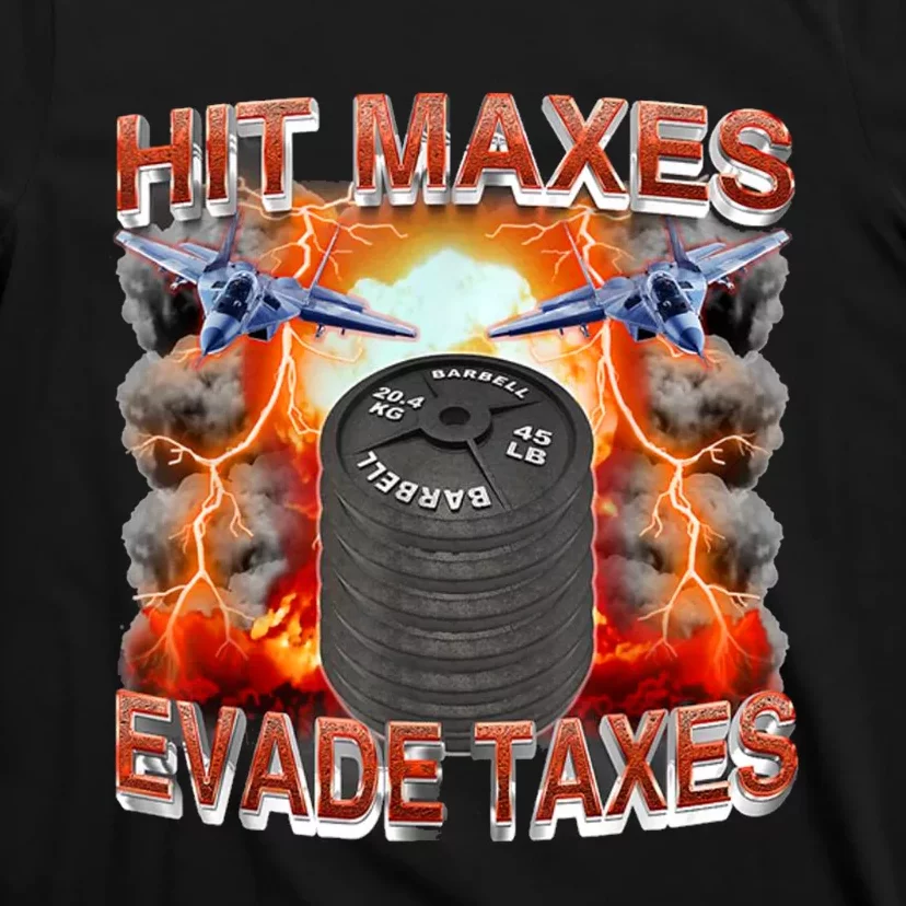 Hit Maxes Evade Taxes T-Shirt