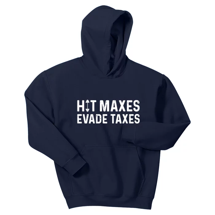 Hit Maxes Evade Taxes Gym Bodybuilding Kids Hoodie