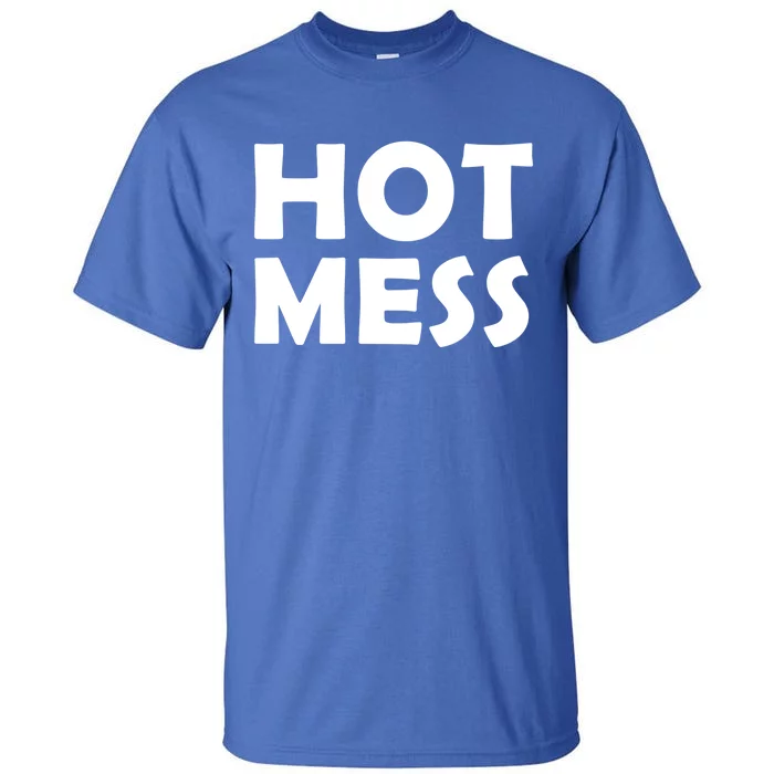 Hot Mess Funny Mothers Day Costume For Mom / Sister Hot Mess Cute Gift Tall T-Shirt