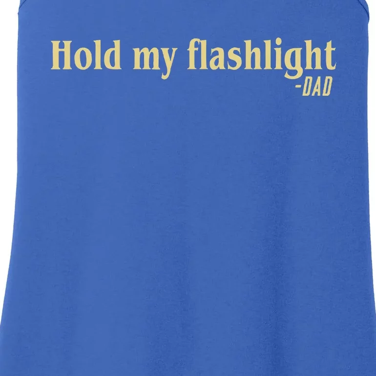 Hold My Flashlight Dad Said Father Proud Ladies Essential Tank