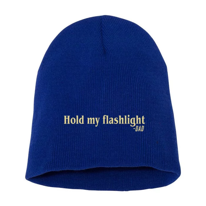 Hold My Flashlight Dad Said Father Proud Short Acrylic Beanie