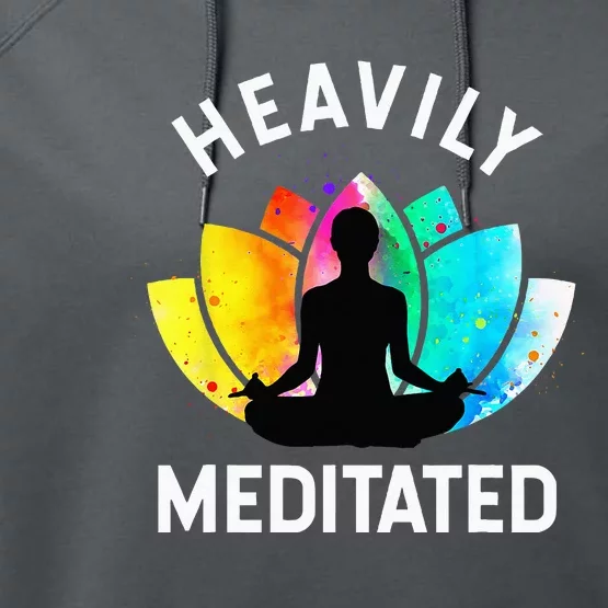 Heavily Meditated Funny Meditation & Yoga Gift Performance Fleece Hoodie