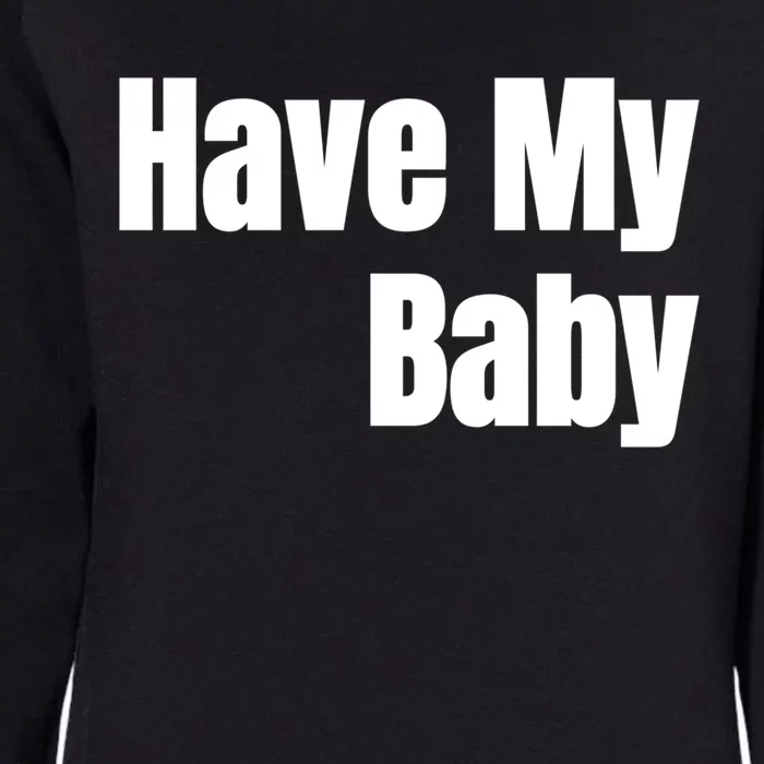 Have My Flirt Bro Frat College Mom Daddy Funny Cute Gag Gift Womens California Wash Sweatshirt