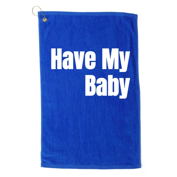 Have My Flirt Bro Frat College Mom Daddy Funny Cute Gag Gift Platinum Collection Golf Towel