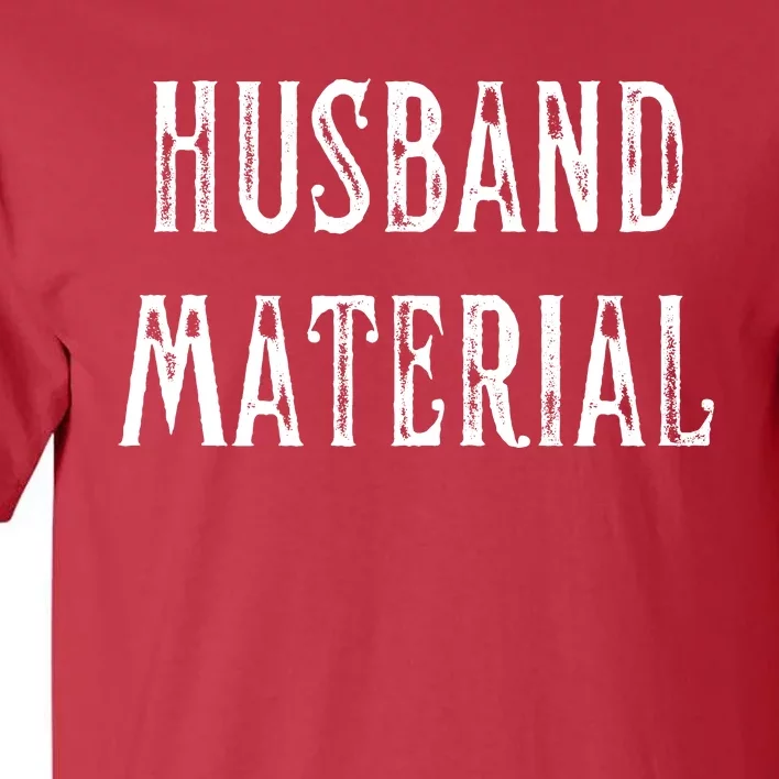 Husband Material Funny Christmas Gift For Him Tall T-Shirt