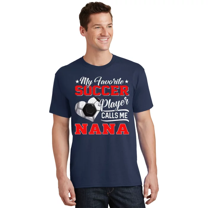 Heart My Favorite Soccer Player Calls Me Nana T-Shirt