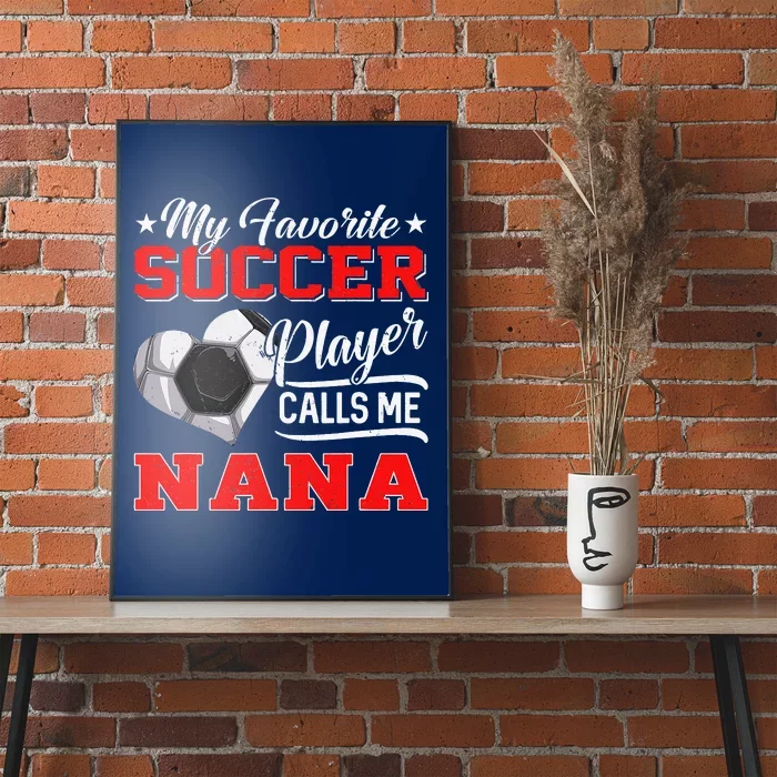 Heart My Favorite Soccer Player Calls Me Nana Poster