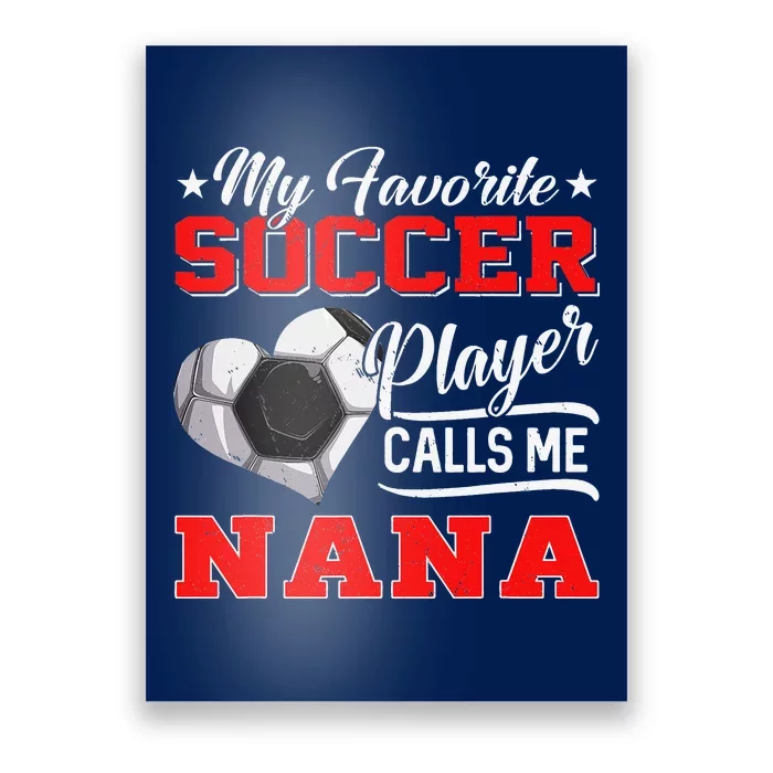 Heart My Favorite Soccer Player Calls Me Nana Poster