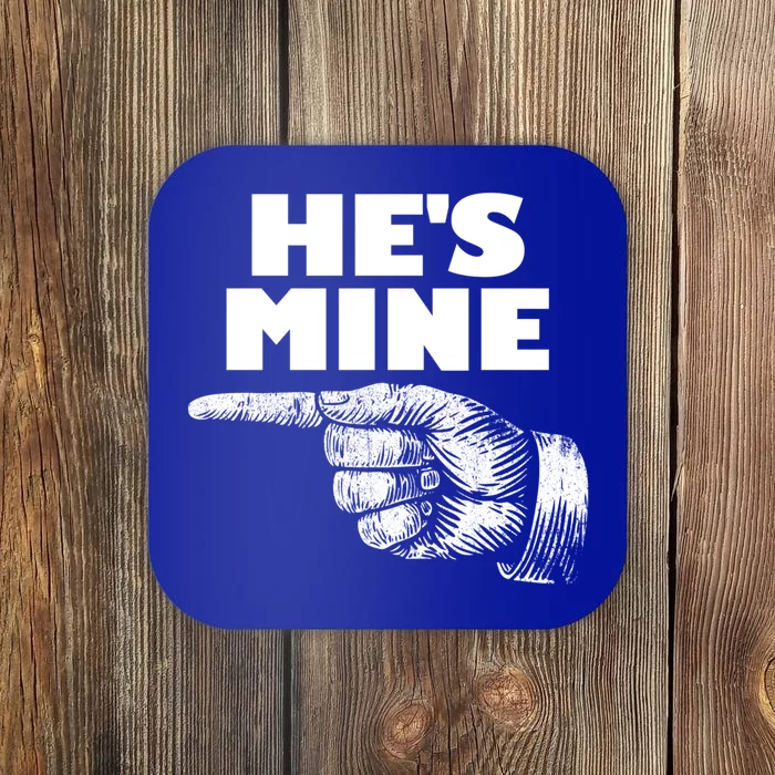 He's Mine Finger Pointing Left Matching Couple He's Mine Gift Coaster