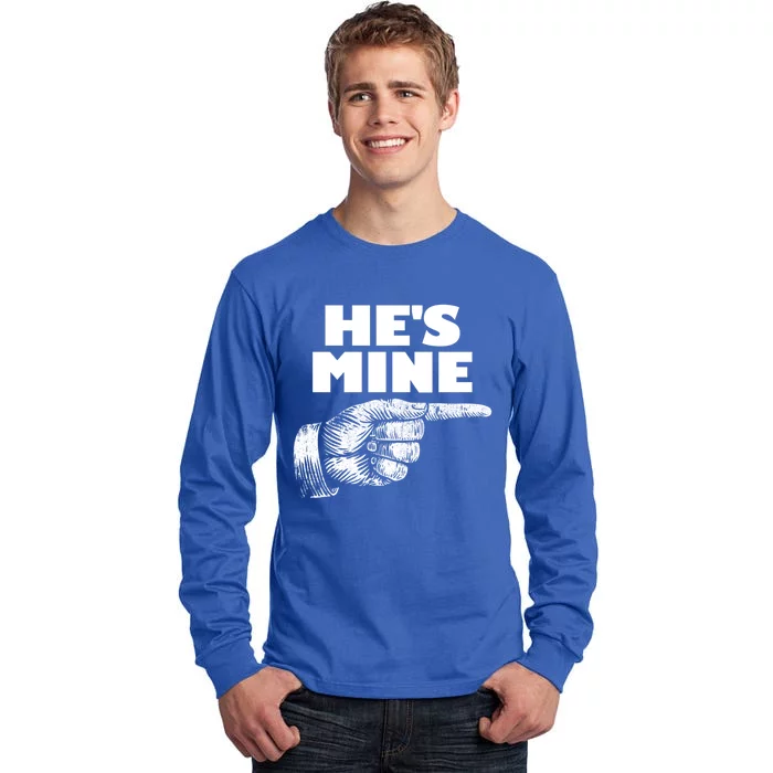 He's Mine Finger Pointing Right Matching Couple He's Mine Gift Tall Long Sleeve T-Shirt