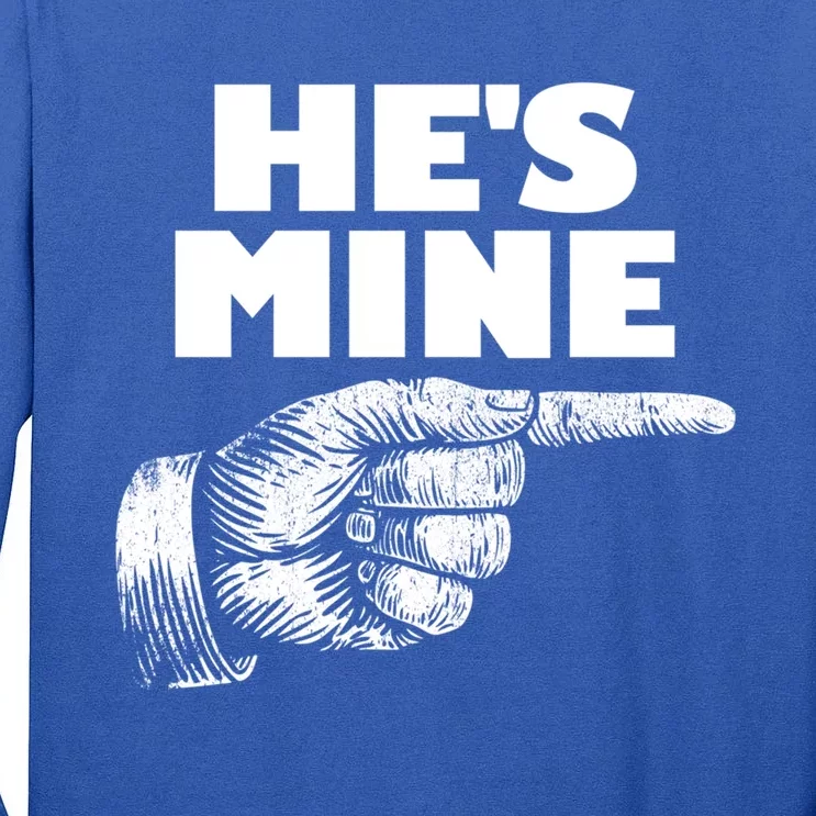 He's Mine Finger Pointing Right Matching Couple He's Mine Gift Tall Long Sleeve T-Shirt