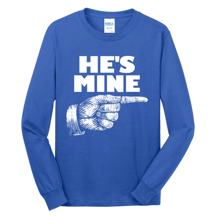 He's Mine Finger Pointing Right Matching Couple He's Mine Gift Tall Long Sleeve T-Shirt