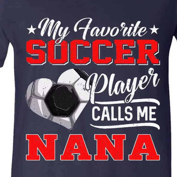 Heart My Favorite Soccer Player Calls Me Nana V-Neck T-Shirt