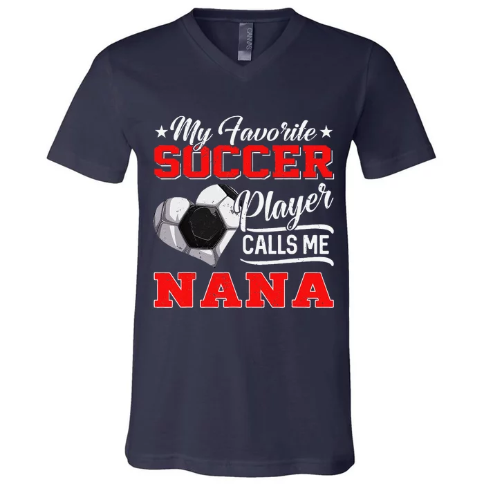 Heart My Favorite Soccer Player Calls Me Nana V-Neck T-Shirt