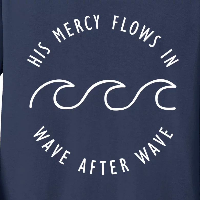 His Mercy Flows In Wave After Wave Christianity Kids Long Sleeve Shirt