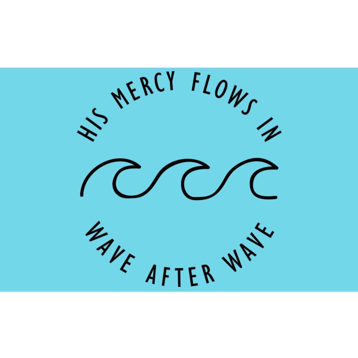 His Mercy Flows In Wave After Wave Christianity Bumper Sticker