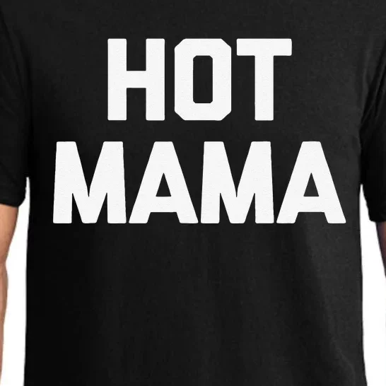 Hot Mama Funny Saying Sarcastic Mom Mother's Day Tee Pajama Set