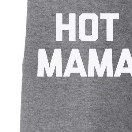 Hot Mama Funny Saying Sarcastic Mom Mother's Day Tee Doggie 3-End Fleece Hoodie