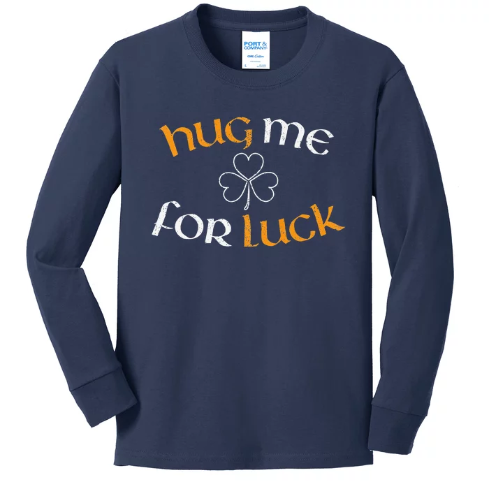 Hug Me For Luck St Patricks Day Irish Celebration Kids Long Sleeve Shirt