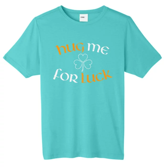 Hug Me For Luck St Patricks Day Irish Celebration ChromaSoft Performance T-Shirt