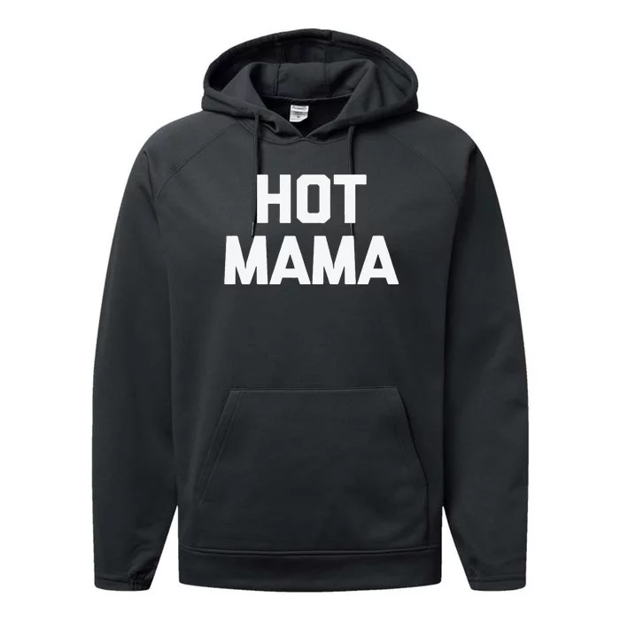 Hot Mama Funny Saying Sarcastic Mom Mother's Day Performance Fleece Hoodie