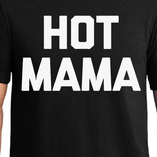 Hot Mama Funny Saying Sarcastic Mom Mother's Day Pajama Set