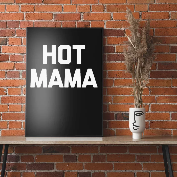 Hot Mama Funny Saying Sarcastic Mom Mother's Day Poster