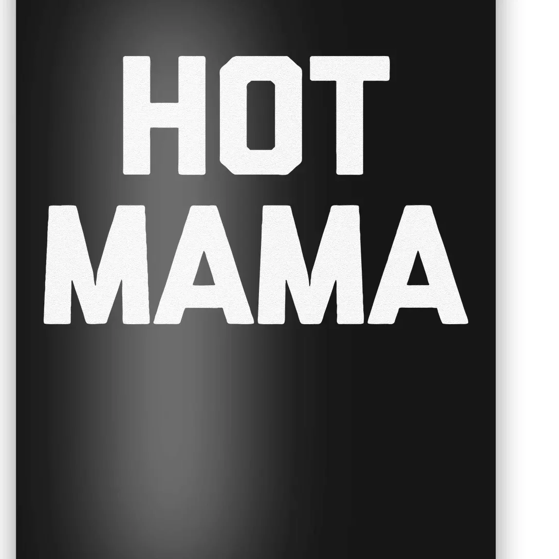 Hot Mama Funny Saying Sarcastic Mom Mother's Day Poster