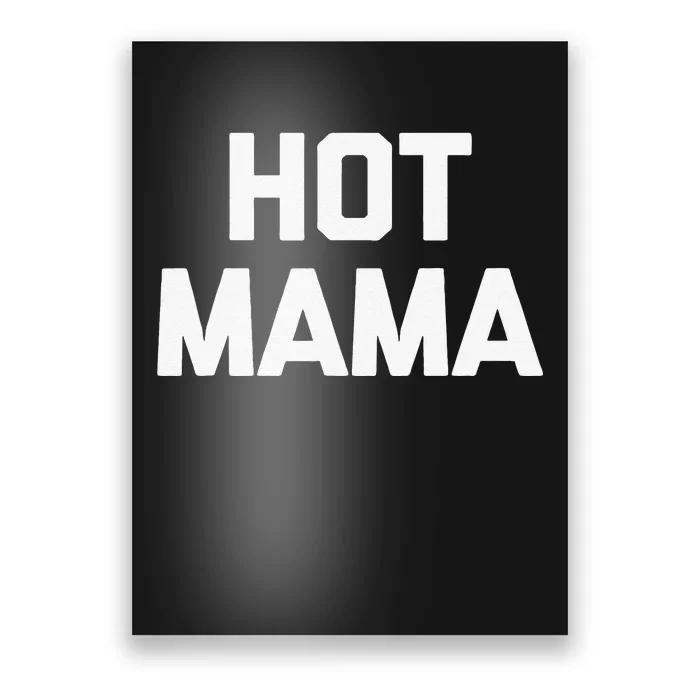 Hot Mama Funny Saying Sarcastic Mom Mother's Day Poster