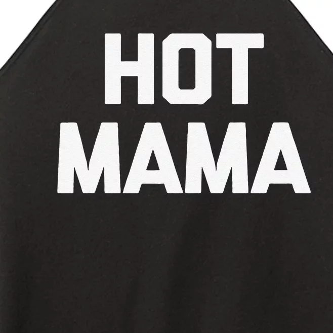 Hot Mama Funny Saying Sarcastic Mom Mother's Day Women’s Perfect Tri Rocker Tank