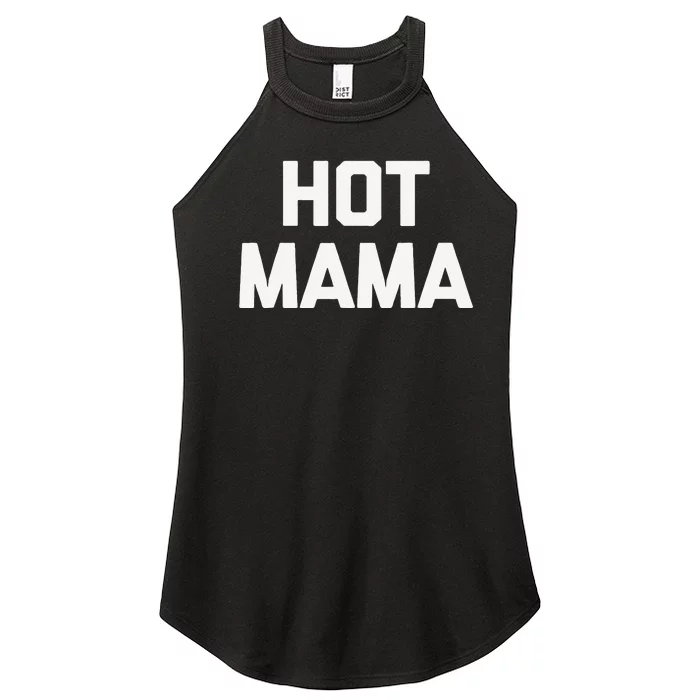 Hot Mama Funny Saying Sarcastic Mom Mother's Day Women’s Perfect Tri Rocker Tank