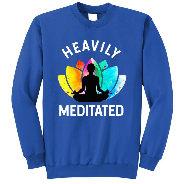 Heavily Meditated  Funny Meditation & Yoga Gift Tall Sweatshirt