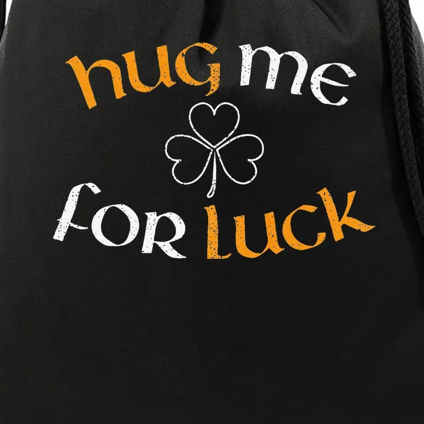 Hug Me For Luck St Patricks Day Irish Celebration Drawstring Bag