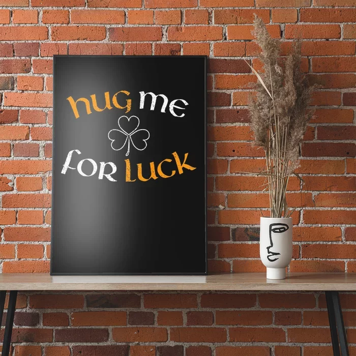 Hug Me For Luck St Patricks Day Irish Celebration Poster