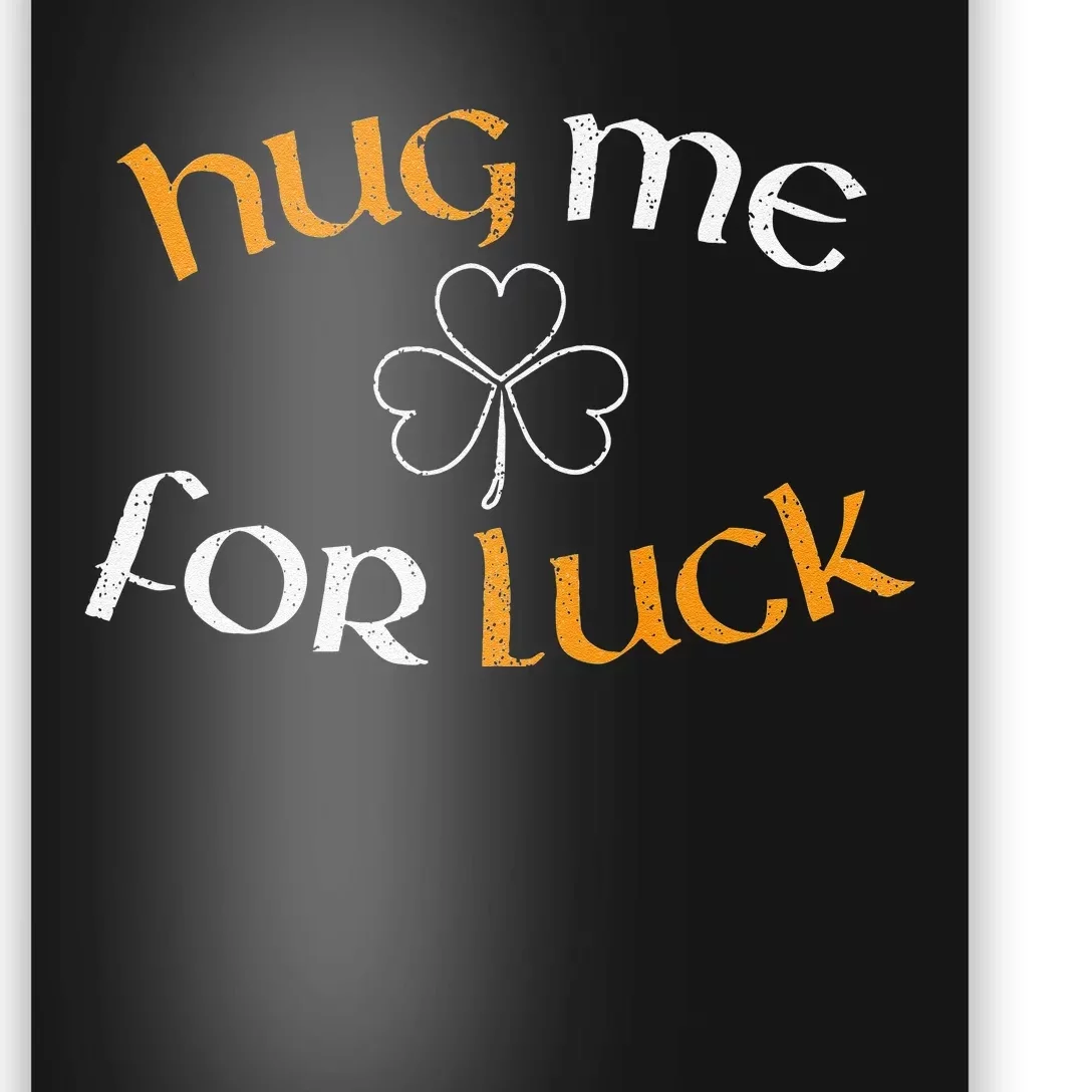 Hug Me For Luck St Patricks Day Irish Celebration Poster