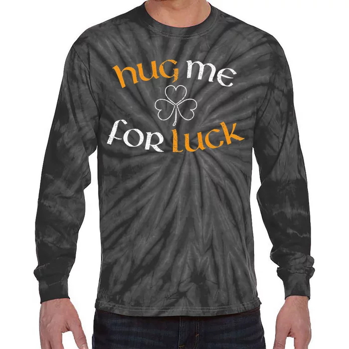 Hug Me For Luck St Patricks Day Irish Celebration Tie-Dye Long Sleeve Shirt