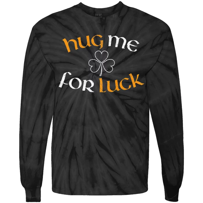 Hug Me For Luck St Patricks Day Irish Celebration Tie-Dye Long Sleeve Shirt