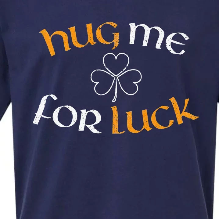 Hug Me For Luck St Patricks Day Irish Celebration Sueded Cloud Jersey T-Shirt