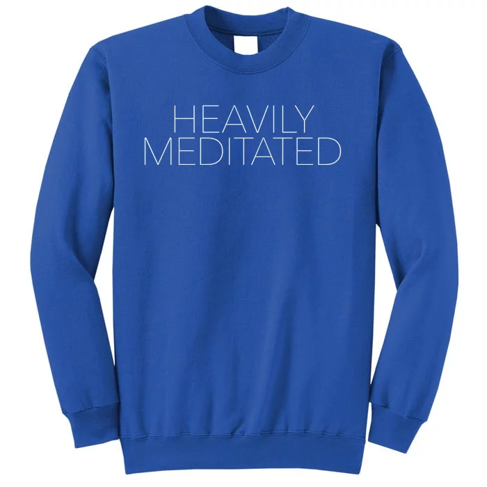 Heavily Meditated Funny Gift Sweatshirt