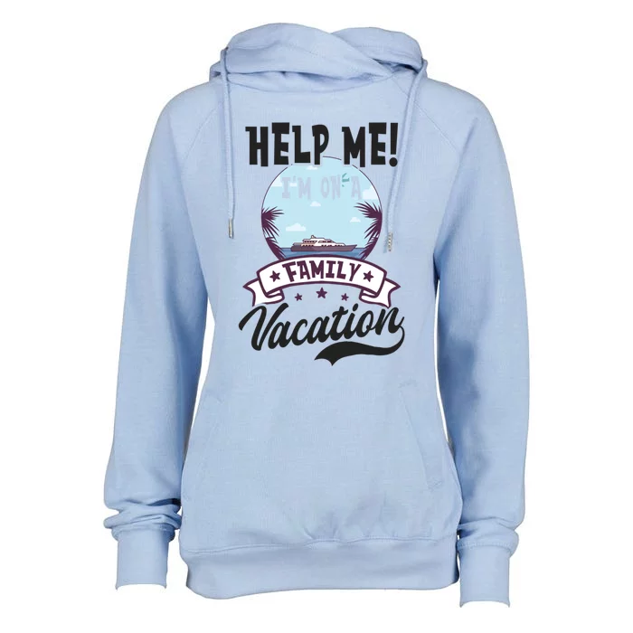 Help Me Family Vacation Design Cruise Vacation Gift Womens Funnel Neck Pullover Hood