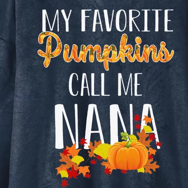 Halloween My Favorite Pumpkins Call Me Nana Funny Nana Gift Hooded Wearable Blanket