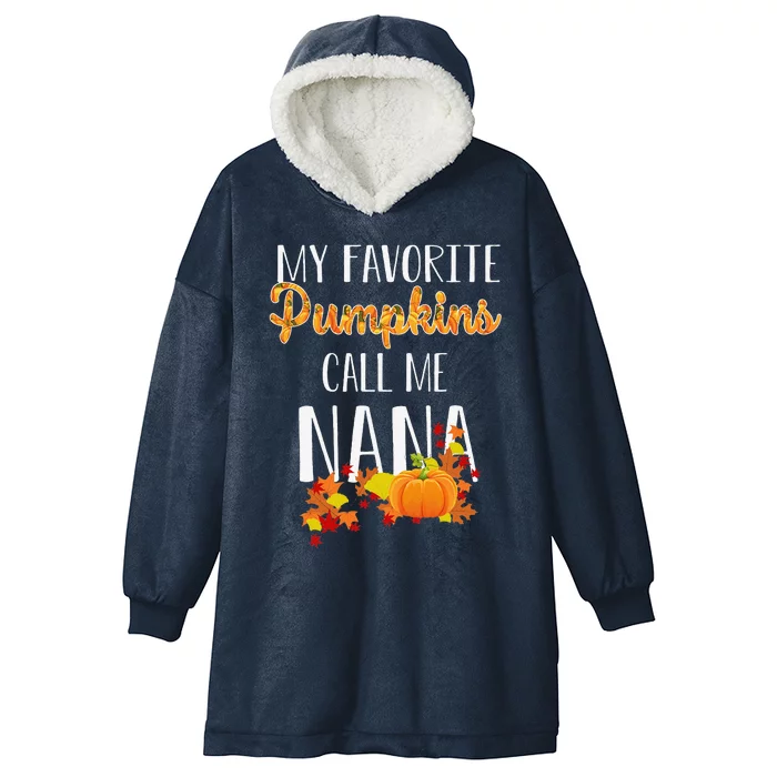 Halloween My Favorite Pumpkins Call Me Nana Funny Nana Gift Hooded Wearable Blanket