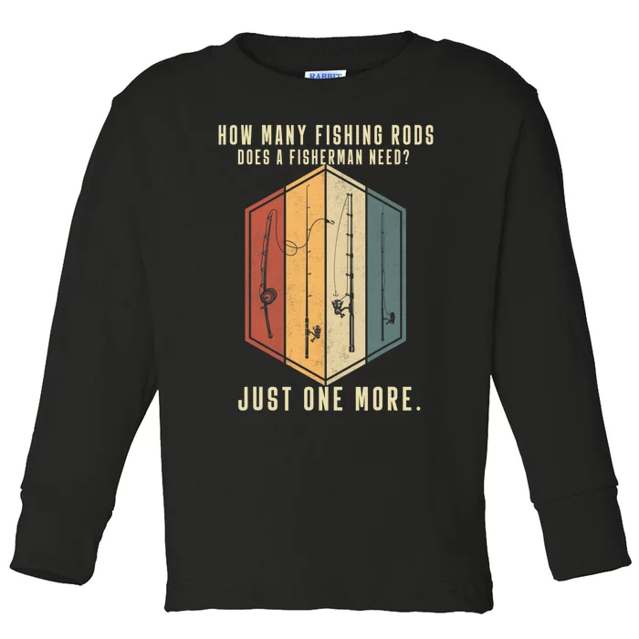 How Many Fishing Rods Does A Fisherman Need Fishing Dad Papa Toddler Long Sleeve Shirt