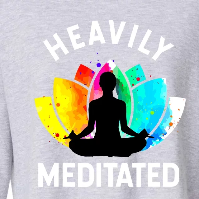 Heavily Meditated Funny Meditation Yoga Gift Cropped Pullover Crew