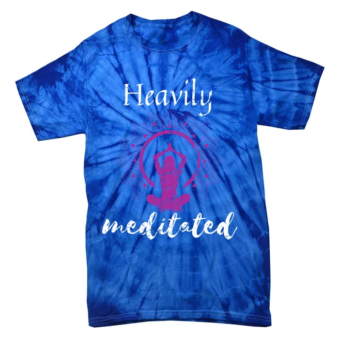 Heavily Meditation Funny Yoga Funny Gift Spiritual Meditated Gift Tie-Dye T-Shirt