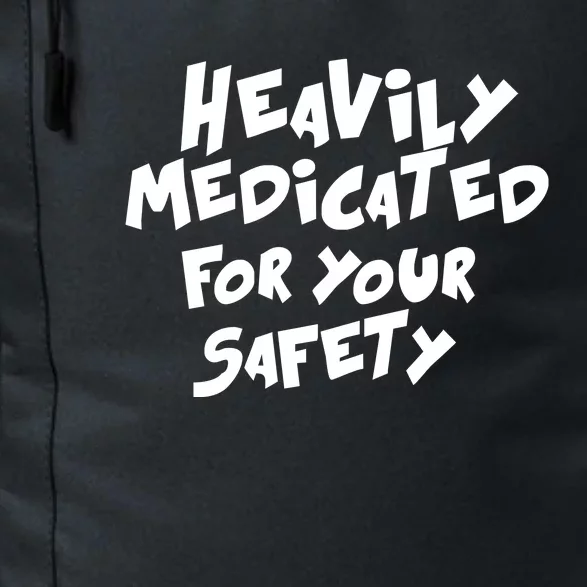 Heavily Medicated For Your Safety Daily Commute Backpack