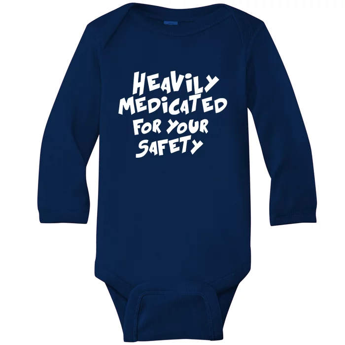 Heavily Medicated For Your Safety Baby Long Sleeve Bodysuit